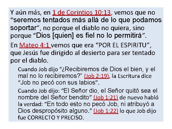 Y aún más, en 1 de Corintios 10: 13, vemos que no “seremos tentados