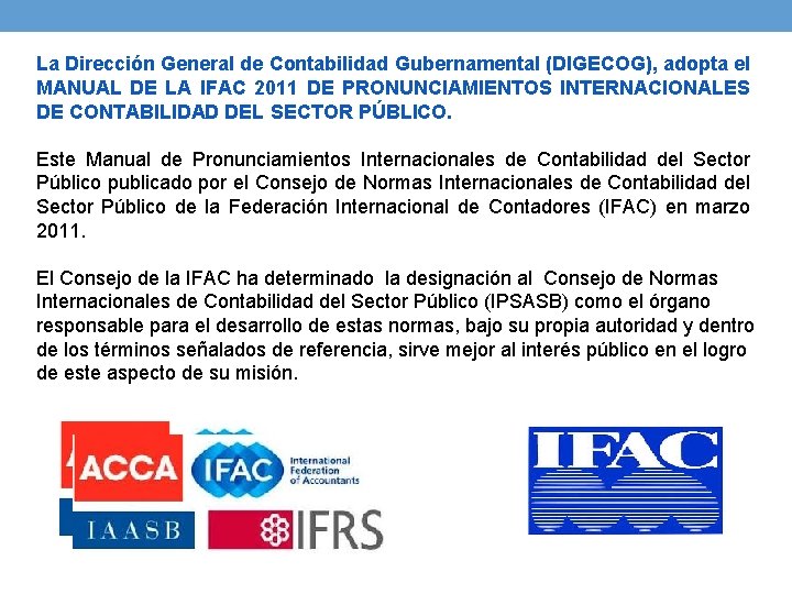 La Dirección General de Contabilidad Gubernamental (DIGECOG), adopta el MANUAL DE LA IFAC 2011