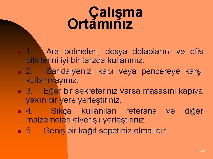 Çalışma Ortamınız n n n 1. Ara bölmeleri, dosya dolaplarını ve ofis bitkilerini iyi