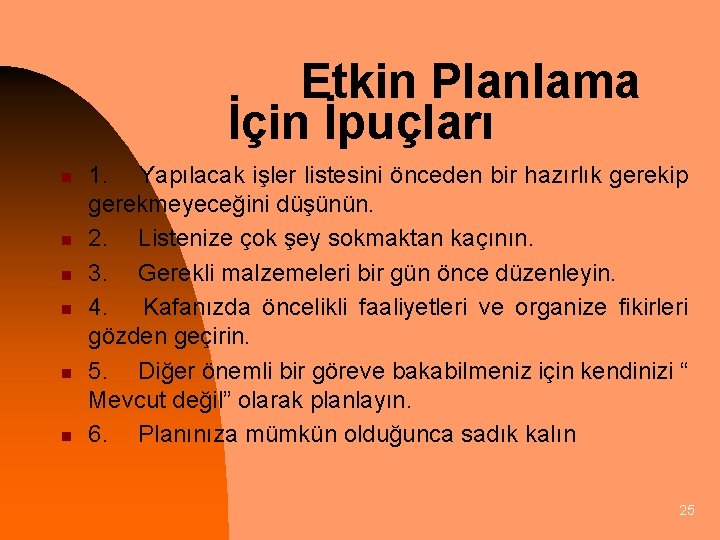 Etkin Planlama İçin İpuçları n n n 1. Yapılacak işler listesini önceden bir hazırlık