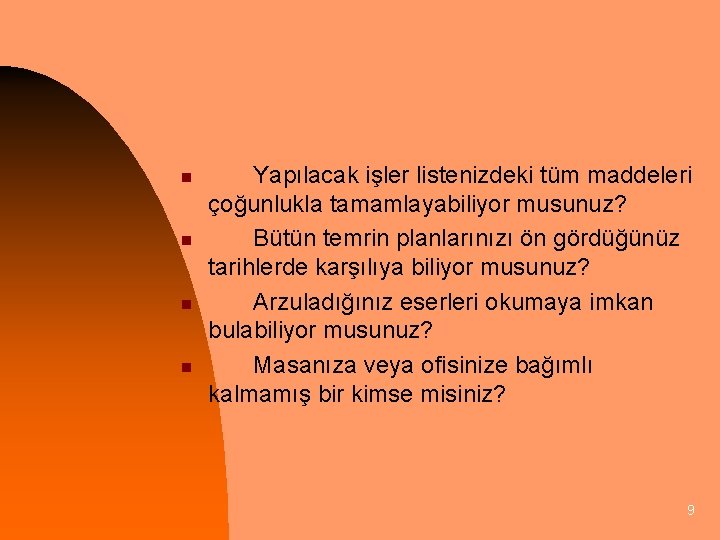 n n Yapılacak işler listenizdeki tüm maddeleri çoğunlukla tamamlayabiliyor musunuz? Bütün temrin planlarınızı ön