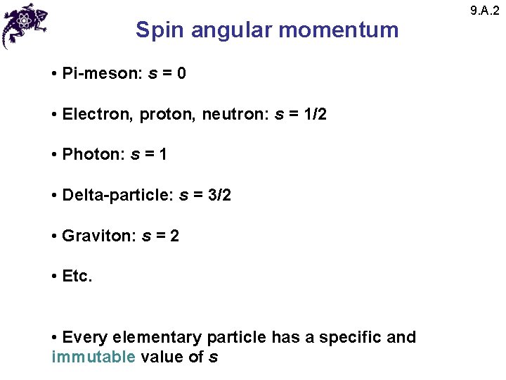 Spin angular momentum • Pi-meson: s = 0 • Electron, proton, neutron: s = Spin angular momentum • Pi-meson: s = 0 • Electron, proton, neutron: s =