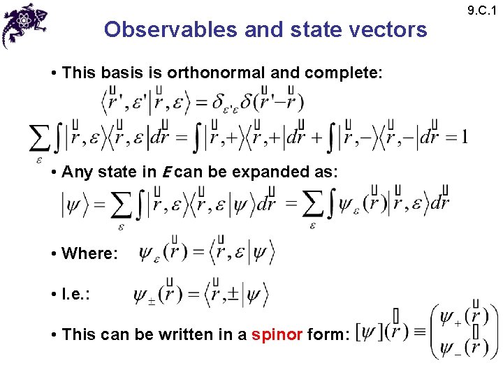 Observables and state vectors • This basis is orthonormal and complete: • Any state Observables and state vectors • This basis is orthonormal and complete: • Any state