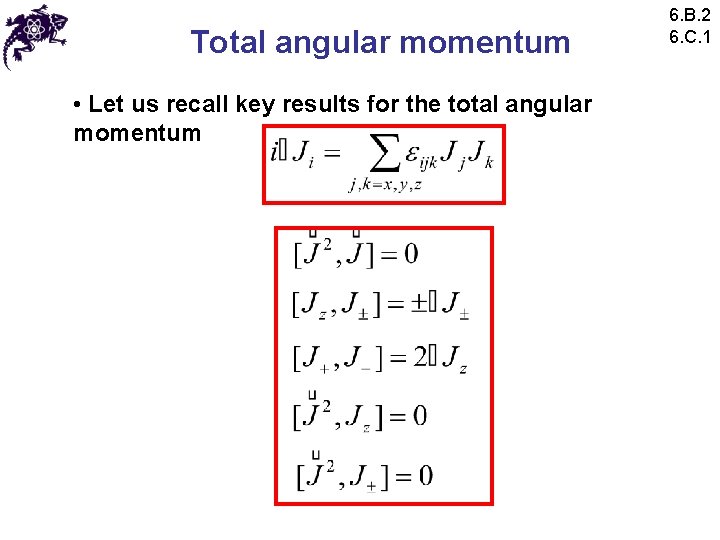 Total angular momentum • Let us recall key results for the total angular momentum Total angular momentum • Let us recall key results for the total angular momentum