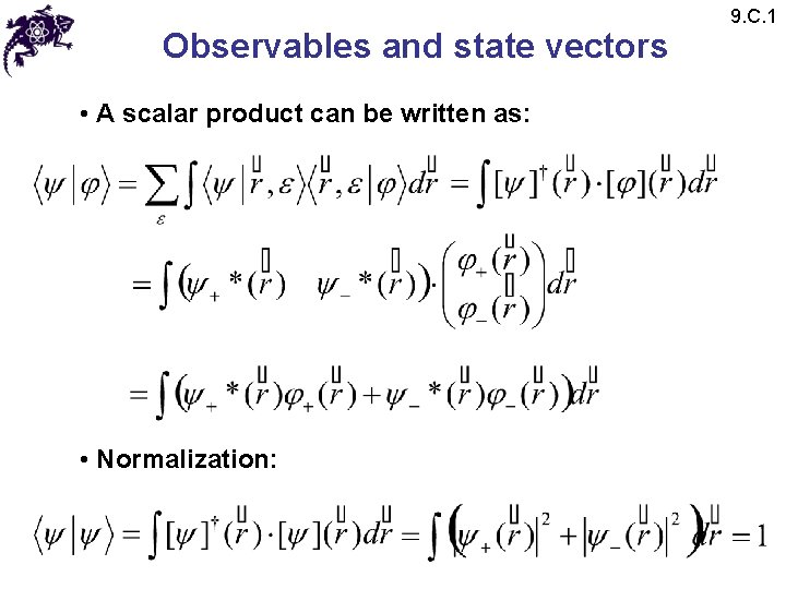 Observables and state vectors • A scalar product can be written as: • Normalization: Observables and state vectors • A scalar product can be written as: • Normalization:
