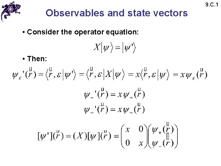 Observables and state vectors • Consider the operator equation: • Then: 9. C. 1 Observables and state vectors • Consider the operator equation: • Then: 9. C. 1