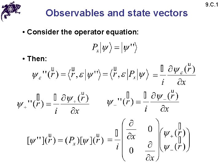 Observables and state vectors • Consider the operator equation: • Then: 9. C. 1 Observables and state vectors • Consider the operator equation: • Then: 9. C. 1