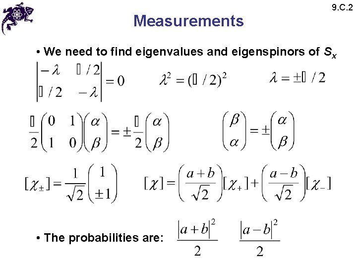 Measurements 9. C. 2 • We need to find eigenvalues and eigenspinors of Sx Measurements 9. C. 2 • We need to find eigenvalues and eigenspinors of Sx