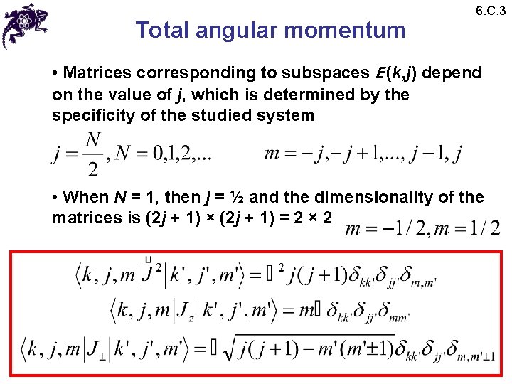 Total angular momentum 6. C. 3 • Matrices corresponding to subspaces E (k, j) Total angular momentum 6. C. 3 • Matrices corresponding to subspaces E (k, j)