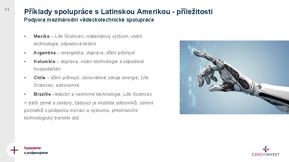 11 Příklady spolupráce s Latinskou Amerikou - příležitosti Podpora mezinárodní vědeckotechnické spolupráce • Mexiko