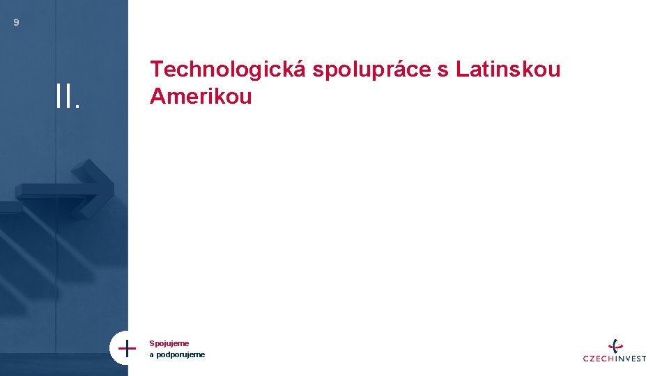 9 II. Technologická spolupráce s Latinskou Amerikou Spojujeme a podporujeme 