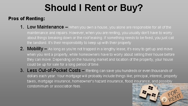 Should I Rent or Buy? Pros of Renting: 1. Low Maintenance – When you