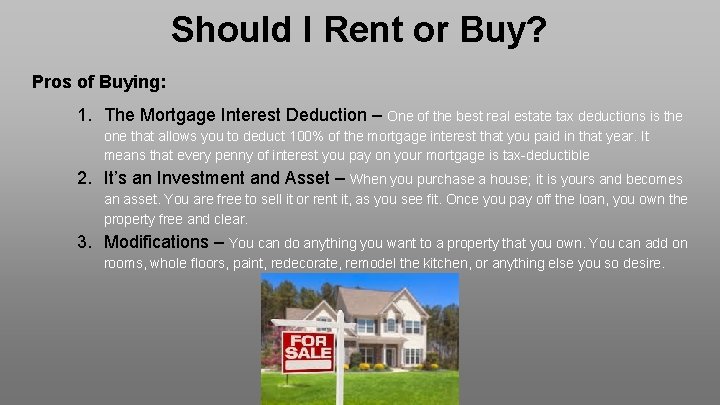 Should I Rent or Buy? Pros of Buying: 1. The Mortgage Interest Deduction –