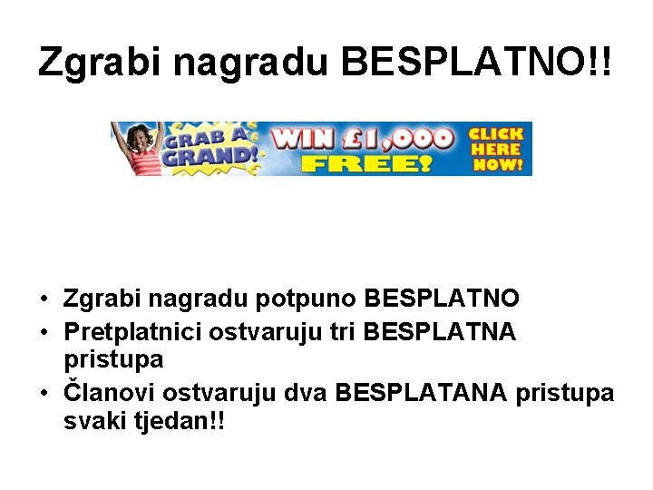 Zgrabi nagradu BESPLATNO!! • Zgrabi nagradu potpuno BESPLATNO • Pretplatnici ostvaruju tri BESPLATNA pristupa