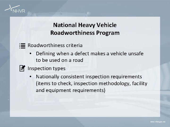 National Heavy Vehicle Roadworthiness Program Roadworthiness criteria • Defining when a defect makes a