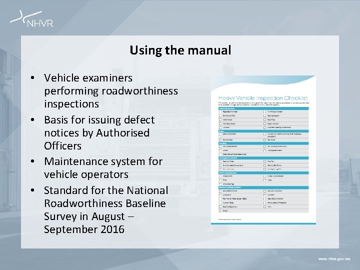 Using the manual • Vehicle examiners performing roadworthiness inspections • Basis for issuing defect