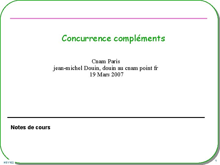 Concurrence compléments Cnam Paris jean-michel Douin, douin au cnam point fr 19 Mars 2007