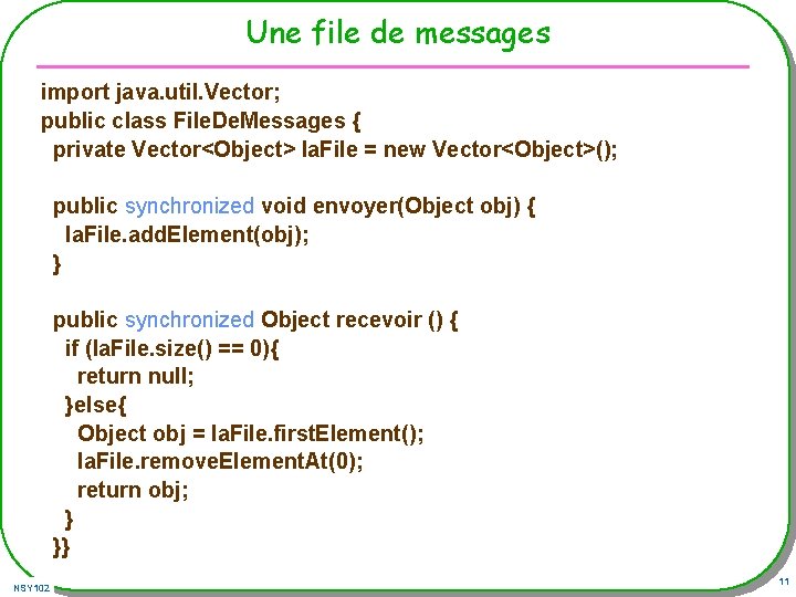 Une file de messages import java. util. Vector; public class File. De. Messages {