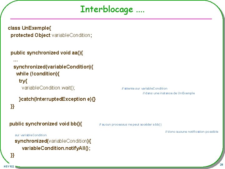 Interblocage. . class Un. Exemple{ protected Object variable. Condition; public synchronized void aa(){ …