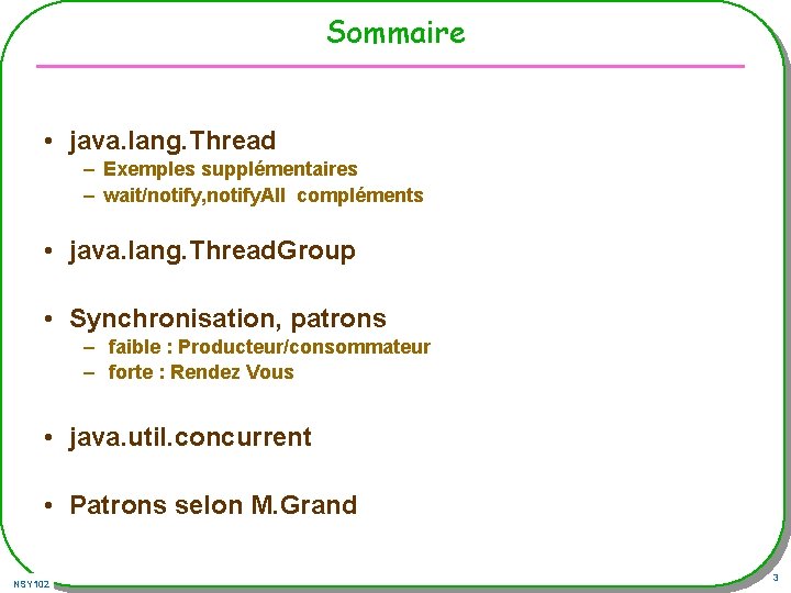 Sommaire • java. lang. Thread – Exemples supplémentaires – wait/notify, notify. All compléments •