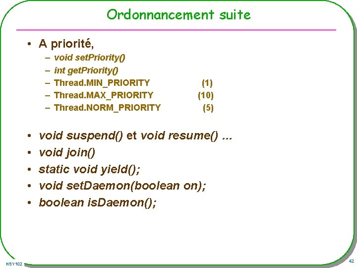 Ordonnancement suite • A priorité, – – – • • • NSY 102 void