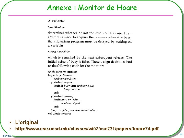 Annexe : Monitor de Hoare • L’original • http: //www. cse. ucsd. edu/classes/wi 07/cse
