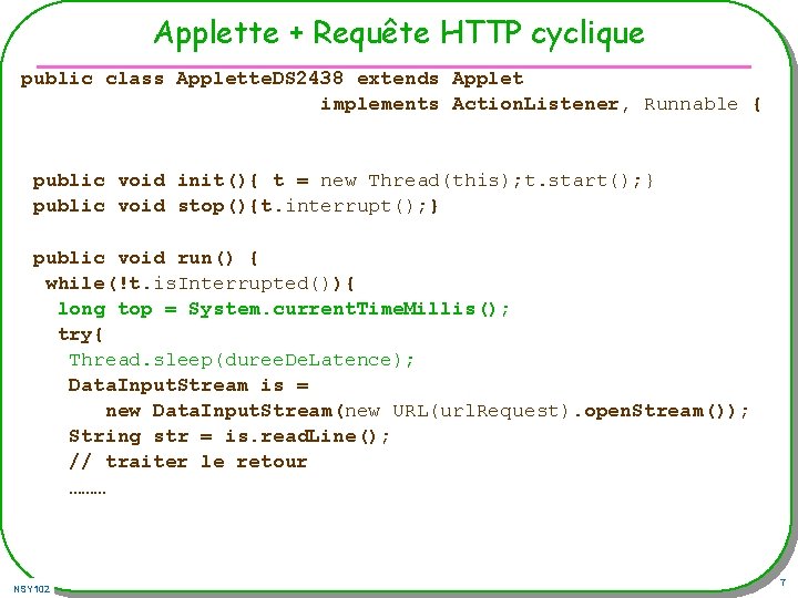 Applette + Requête HTTP cyclique public class Applette. DS 2438 extends Applet implements Action.