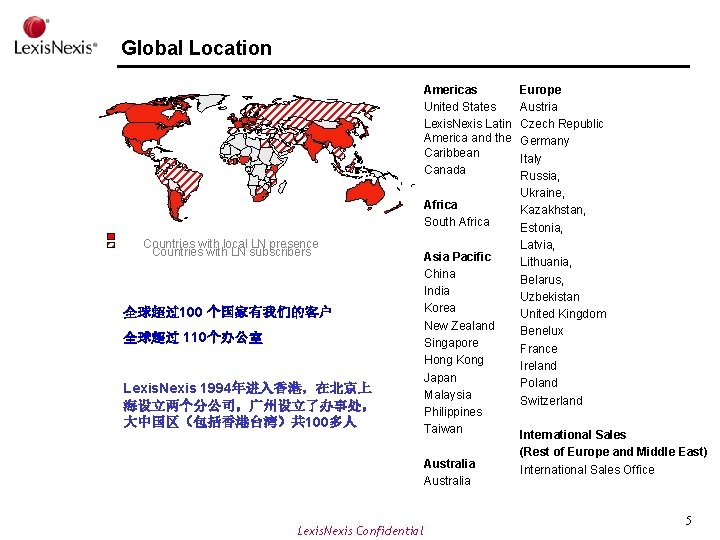 Global Location Americas United States Lexis. Nexis Latin America and the Caribbean Canada Africa