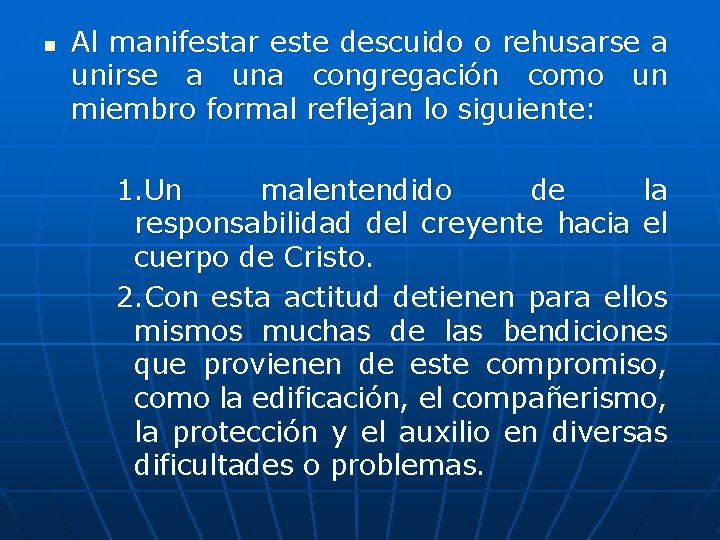 n Al manifestar este descuido o rehusarse a unirse a una congregación como un