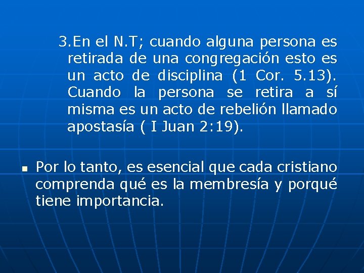 3. En el N. T; cuando alguna persona es retirada de una congregación esto