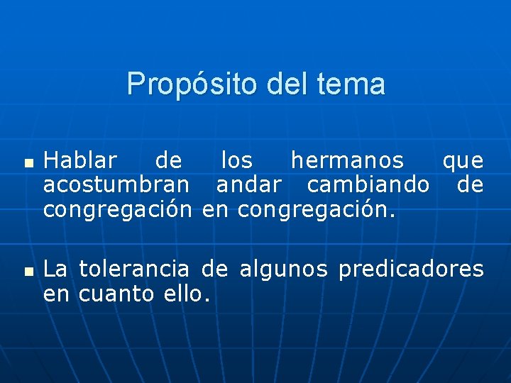 Propósito del tema n n Hablar de los hermanos que acostumbran andar cambiando de