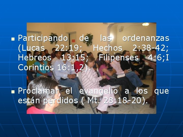 n n Participando de las ordenanzas (Lucas 22: 19; Hechos 2: 38 -42; Hebreos
