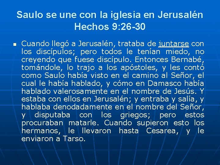 Saulo se une con la iglesia en Jerusalén Hechos 9: 26 -30 n Cuando