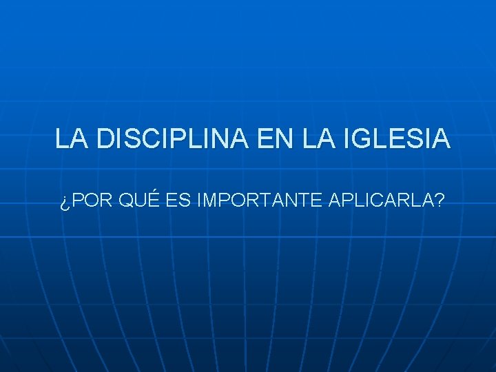 LA DISCIPLINA EN LA IGLESIA ¿POR QUÉ ES IMPORTANTE APLICARLA? 
