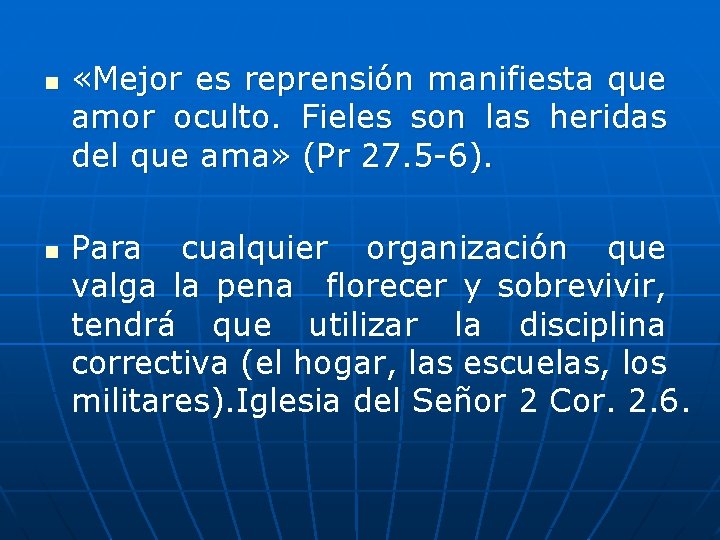 n n «Mejor es reprensión manifiesta que amor oculto. Fieles son las heridas del