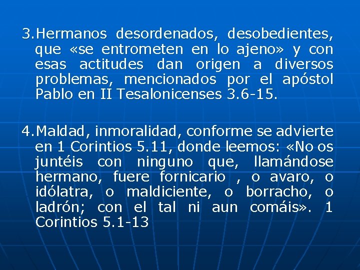 3. Hermanos desordenados, desobedientes, que «se entrometen en lo ajeno» y con esas actitudes