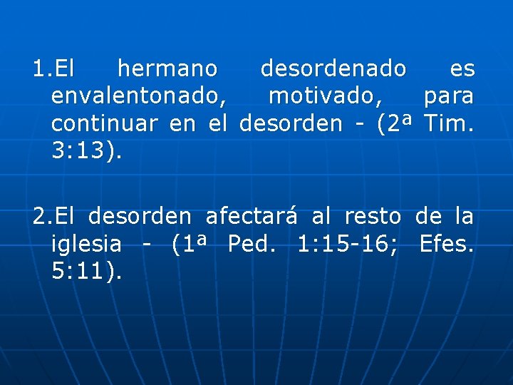 1. El hermano desordenado es envalentonado, motivado, para continuar en el desorden - (2ª