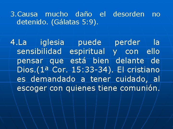 3. Causa mucho daño el detenido. (Gálatas 5: 9). desorden no 4. La iglesia