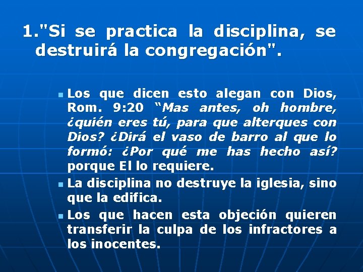 1. "Si se practica la disciplina, se destruirá la congregación". Los que dicen esto
