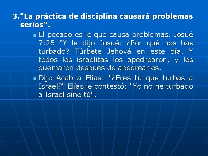 3. "La práctica de disciplina causará problemas serios". n El pecado es lo que