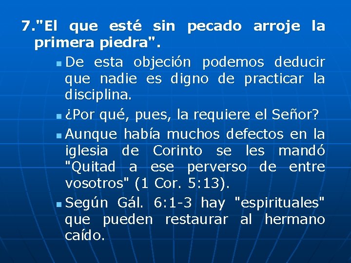 7. "El que esté sin pecado arroje la primera piedra". n De esta objeción