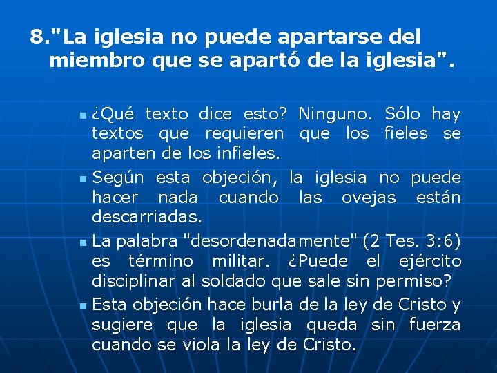 8. "La iglesia no puede apartarse del miembro que se apartó de la iglesia".