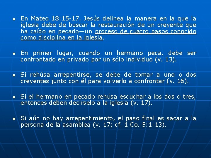 n n n En Mateo 18: 15 -17, Jesús delinea la manera en la