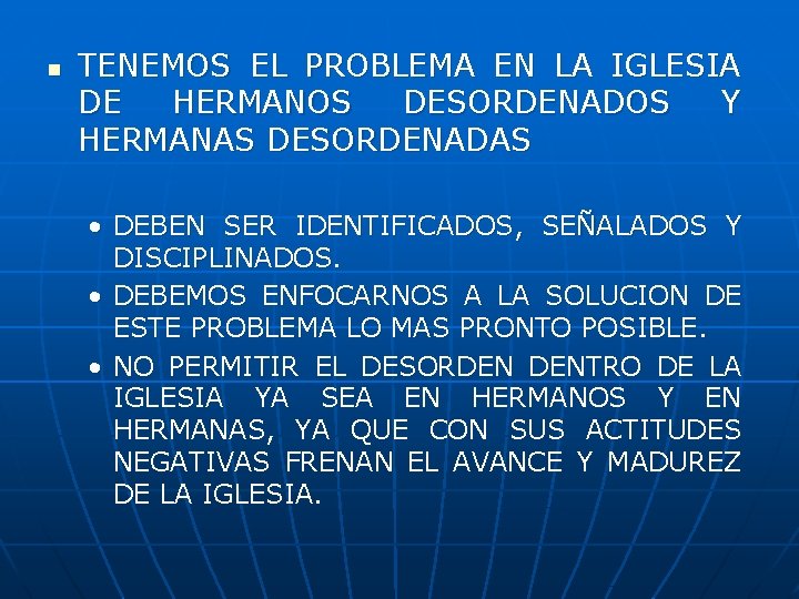 n TENEMOS EL PROBLEMA EN LA IGLESIA DE HERMANOS DESORDENADOS Y HERMANAS DESORDENADAS •