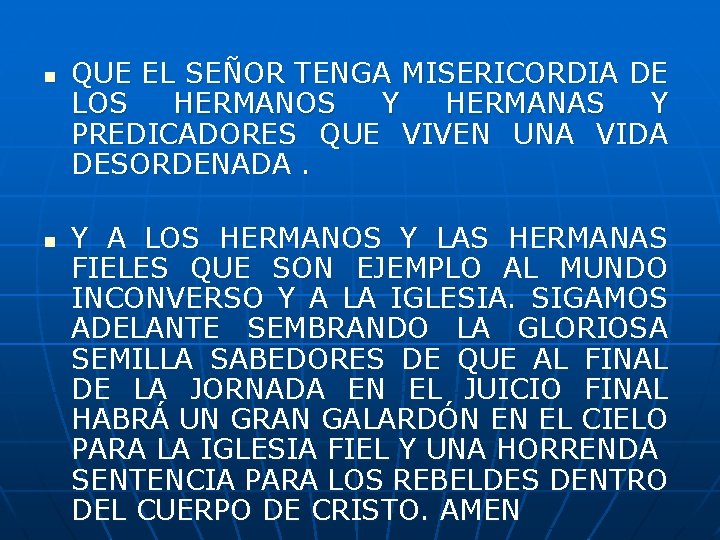 n n QUE EL SEÑOR TENGA MISERICORDIA DE LOS HERMANOS Y HERMANAS Y PREDICADORES