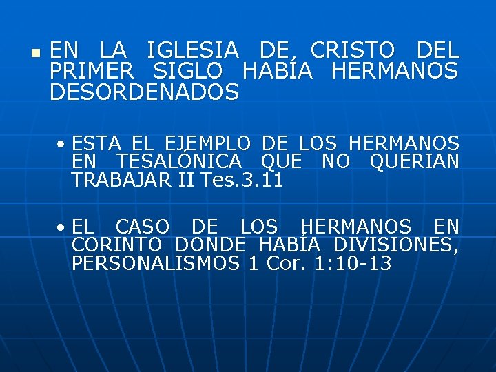 n EN LA IGLESIA DE CRISTO DEL PRIMER SIGLO HABÍA HERMANOS DESORDENADOS • ESTA