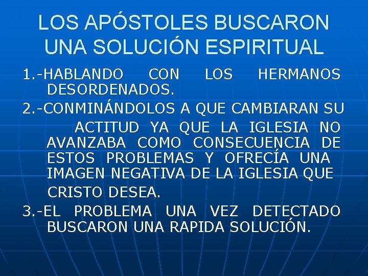 LOS APÓSTOLES BUSCARON UNA SOLUCIÓN ESPIRITUAL 1. -HABLANDO CON LOS HERMANOS DESORDENADOS. 2. -CONMINÁNDOLOS