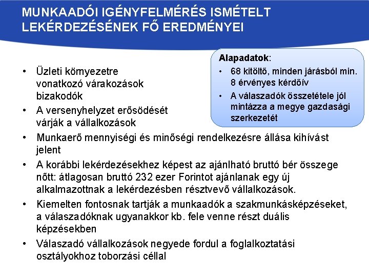 MUNKAADÓI IGÉNYFELMÉRÉS ISMÉTELT LEKÉRDEZÉSÉNEK FŐ EREDMÉNYEI Alapadatok: • 68 kitöltő, minden járásból min. 8