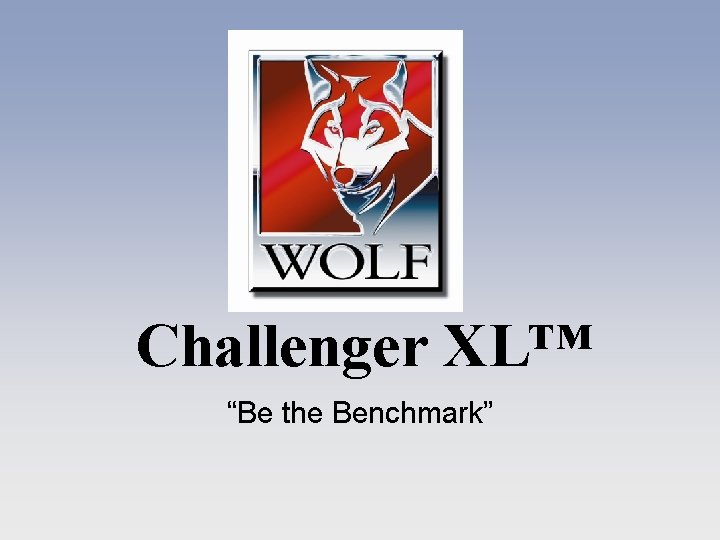 Challenger XL™ “Be the Benchmark” 
