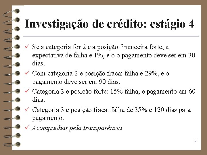Investigação de crédito: estágio 4 ü Se a categoria for 2 e a posição